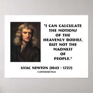 Newton Calculate Motions Madness Of People Quote Poster
