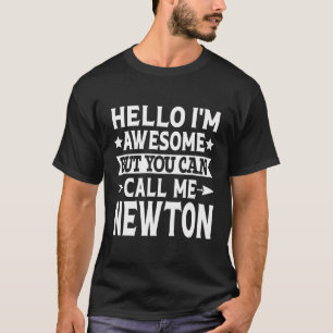 Newton - Hello I'M Awesome Call Me Newton First Na T-Shirt