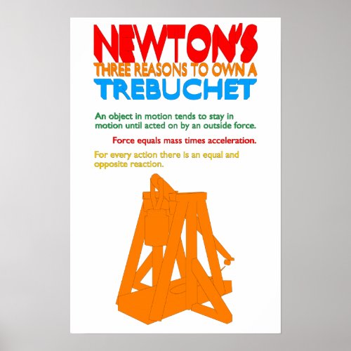 Newtons Three Reasons to Own A Trebuchet Poster