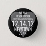 Newtown Ct We Will Never Forget Button at Zazzle