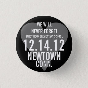 Newtown CT We Will Never Forget Button