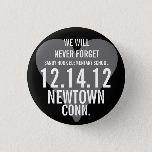 Newtown CT We Will Never Forget Button