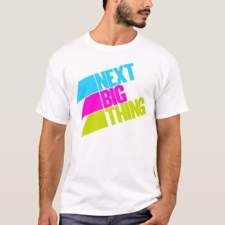 Next Big Thing T-Shirt
