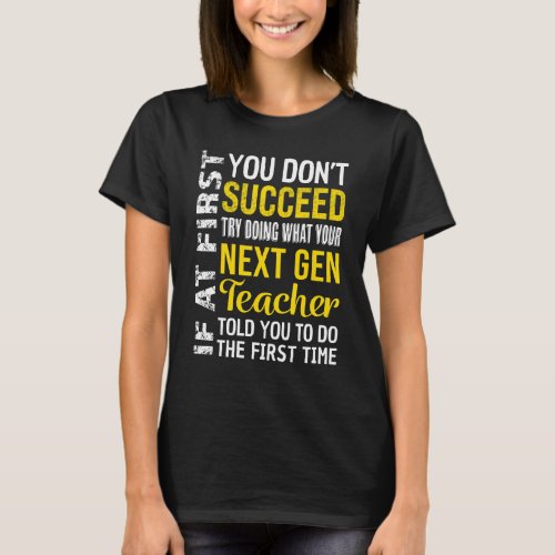 Next Gen Teacher If At First You Dont Succeed App T_Shirt