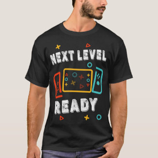 Next Level Ready - Funny Gamer Birthday Video Game T-Shirt