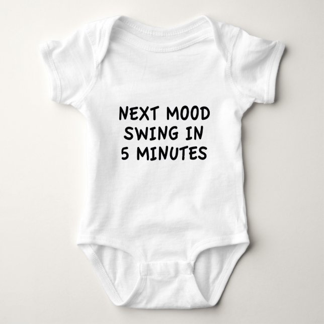 Next Mood Swing In 5 Minutes Baby Bodysuit (Front)