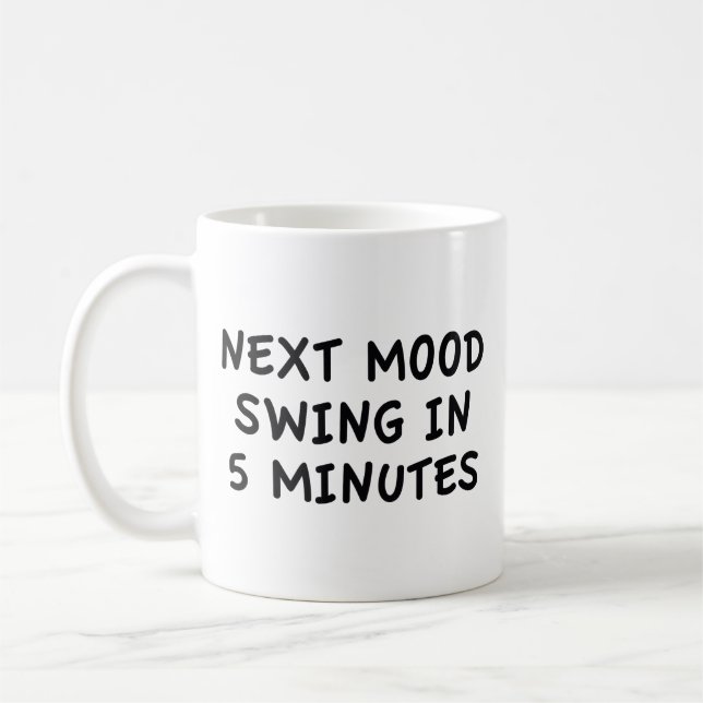 Next Mood Swing In 5 Minutes Coffee Mug (Left)