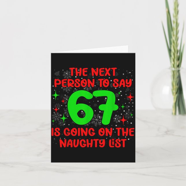 Next Person To Say 6 7 Naughty List Funny Christma Card (Front)