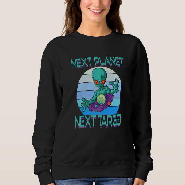 Next Planet Next Target for a Hobby Astronomer Ali Sweatshirt (Front)