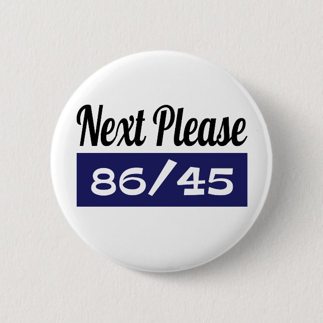 Next Please 8645 Anti Trump Button (Front)