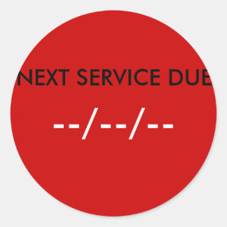 NEXT SERVICE DUE, --/--/-- CLASSIC ROUND STICKER