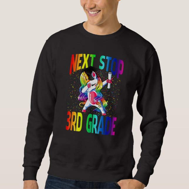 Next Stop 3rd Grade Graduation Unicorn   Sweatshirt (Front)