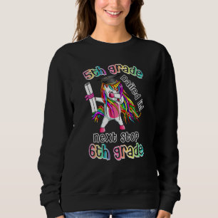 Next stop 5th grade 4th grade nailed it Graduation Sweatshirt