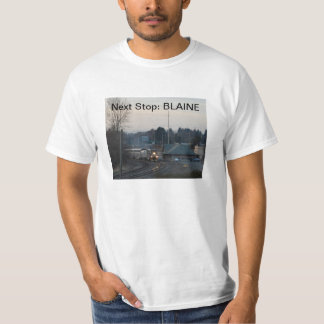 Next Stop, Blaine, WA t-shirt