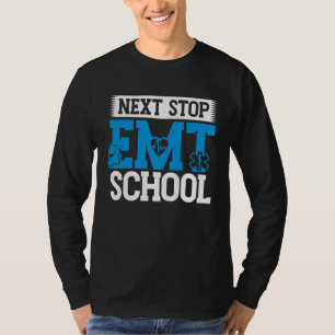 Next Stop EMT School EMS Future Emergency Medical  T-Shirt