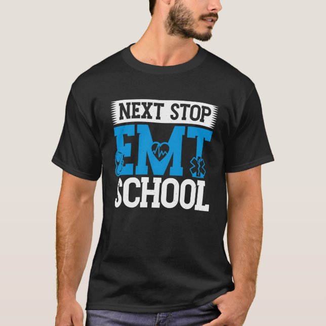 Next Stop EMT School EMS Future Emergency Medical  T-Shirt (Front)