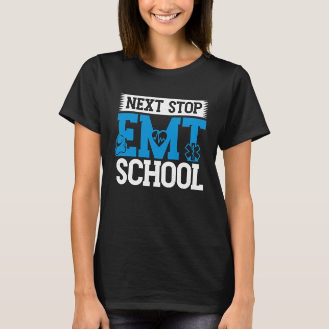 Next Stop EMT School EMS Future Emergency Medical  T-Shirt (Front)