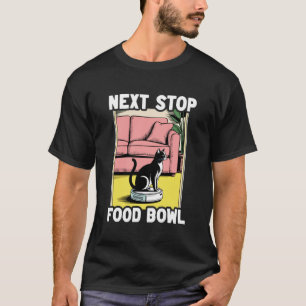 Next Stop Food Bowl Robot Vacuum Cleaner Funny Cat T-Shirt