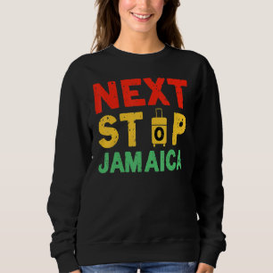 Next Stop Jamaica Is Calling I Must Go Vacation Ja Sweatshirt