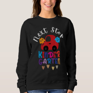 Next Stop Kindergarten Pre K Graduation Preschool  Sweatshirt