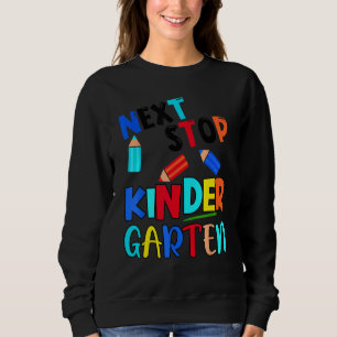 Next Stop Kindergarten Pre K Preschool Graduation Sweatshirt