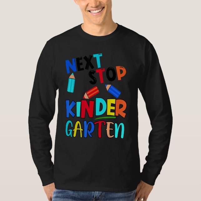 Next Stop Kindergarten  Pre K Preschool Graduation T-Shirt (Front)