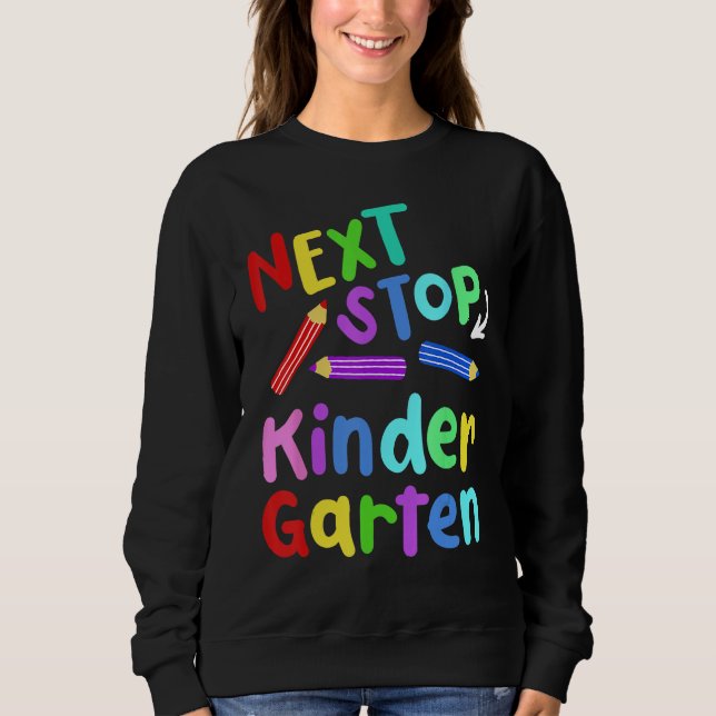 Next Stop Kindergarten Preschool Graduation 2023 B Sweatshirt (Front)