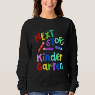 Next Stop Kindergarten Preschool Graduation 2023 B Sweatshirt