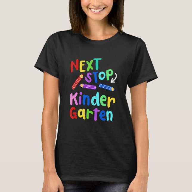 Next Stop Kindergarten Preschool Graduation 2023 B T-Shirt (Front)