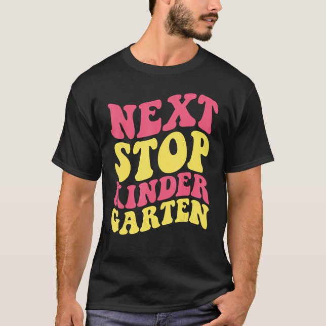 Next Stop Kindergarten Preschool Graduation 2023 B T-Shirt (Front)