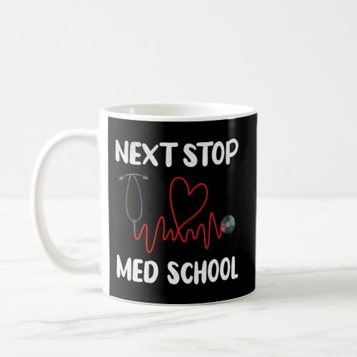 Next Stop Med School Future Doc Medical School Stu Coffee Mug