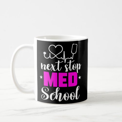 Next Stop Med School Future Doctor Medical Student Coffee Mug