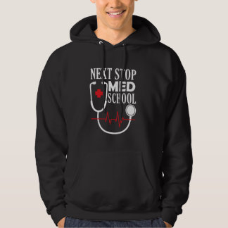 Next Stop Med School - Medical Student Doctor Medi Hoodie