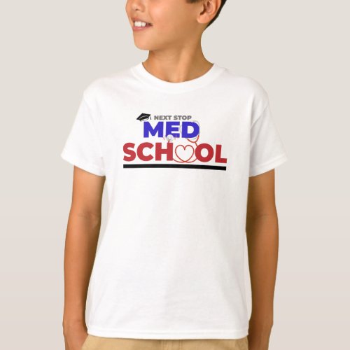 Next Stop Med School T_Shirt