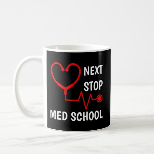 Next Stop Medical School Med School Med Student Coffee Mug