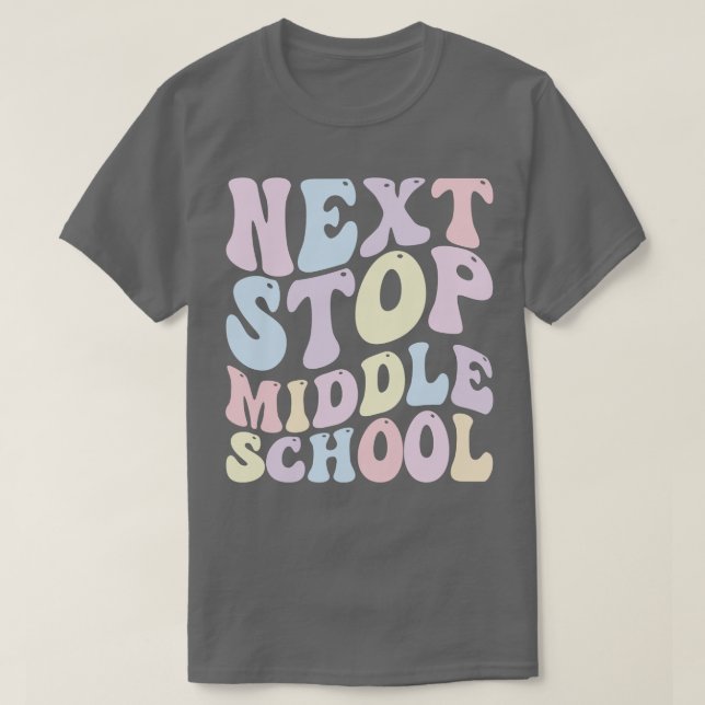 Next Stop Middle School 1 T-Shirt (Design Front)