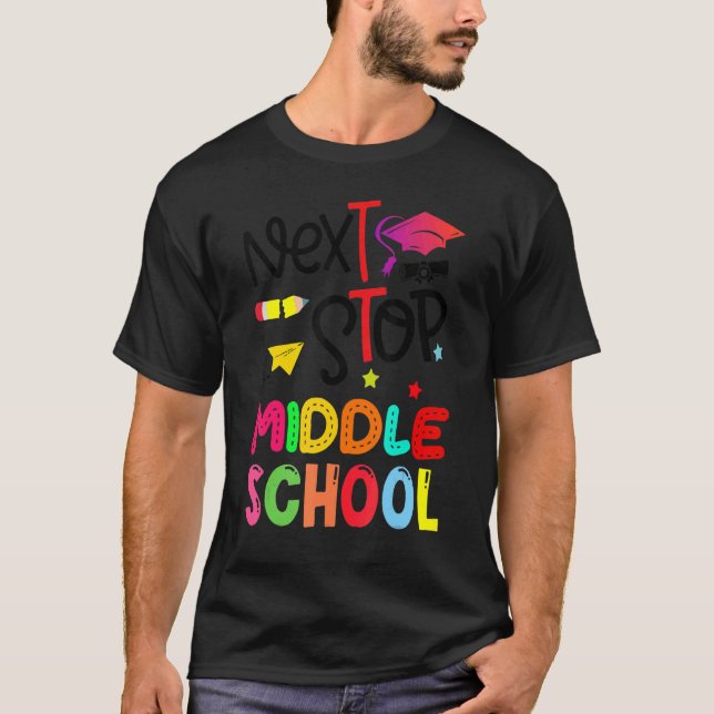 Next Stop Middle School  Elementary School Graduat T-Shirt (Front)