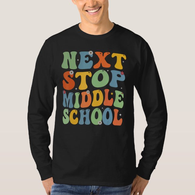 Next Stop Middle School Elementary School Graduati T-Shirt (Front)