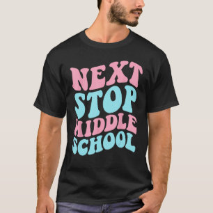 Next Stop Middle School Elementary School Graduati T-Shirt