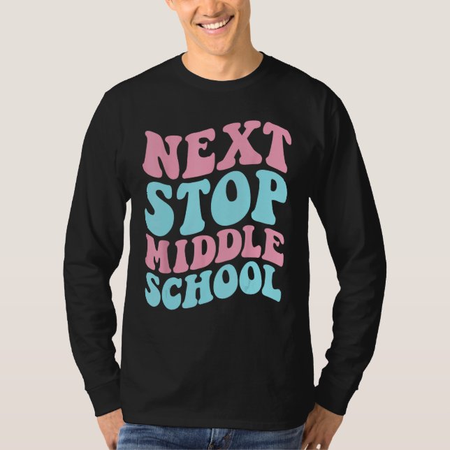 Next Stop Middle School Elementary School Graduati T-Shirt (Front)