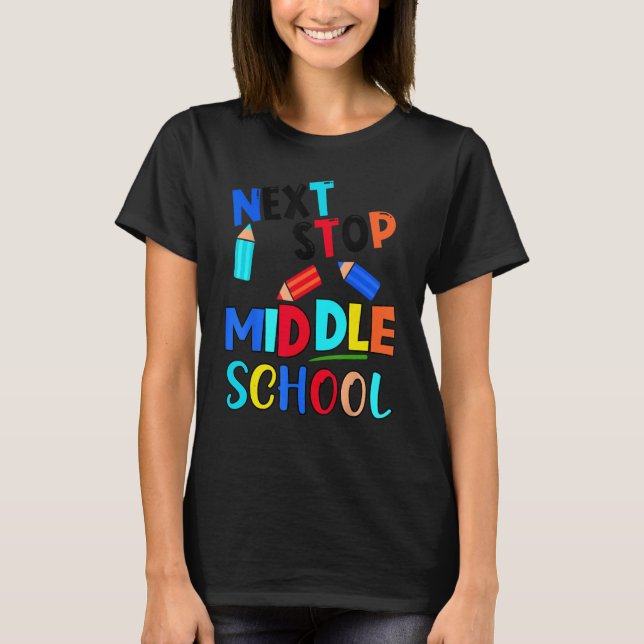 Next Stop Middle School  Fifth Grade Graduation T-Shirt (Front)