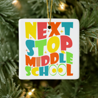 Next Stop Middle School Funny Sayings Kids Ceramic Ornament