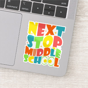 Next Stop Middle School Funny Sayings Kids  Sticker