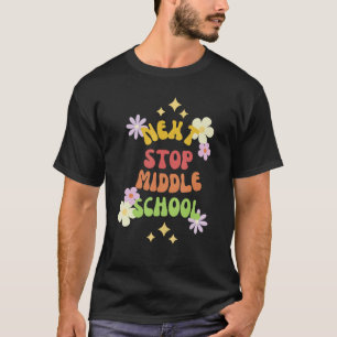 Next Stop Middle School Graduation Last Day Of Sch T-Shirt