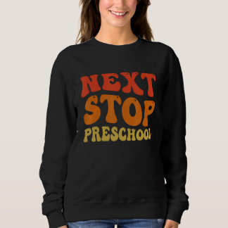 Next Stop Preschool Groovy School Graduation Sweatshirt