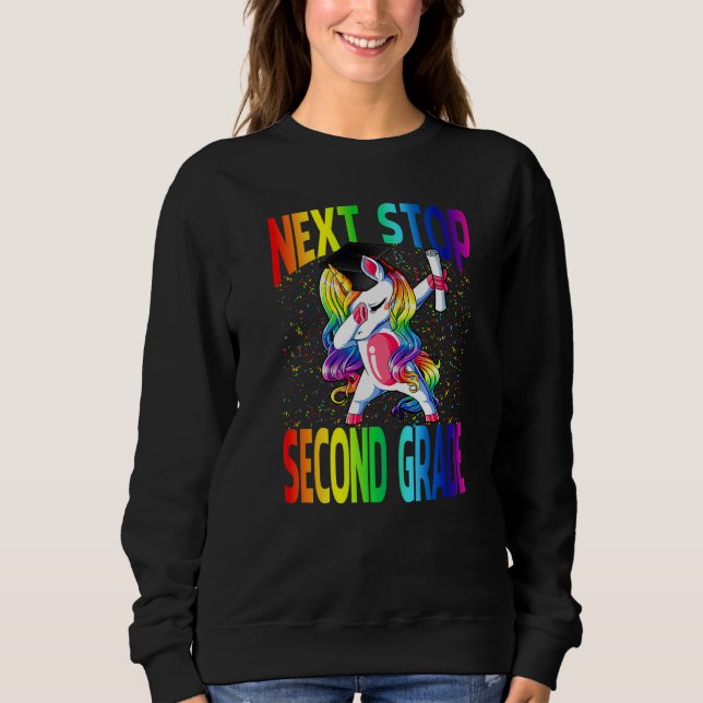 Next Stop Second Grade Graduation Unicorn   Sweatshirt (Front)