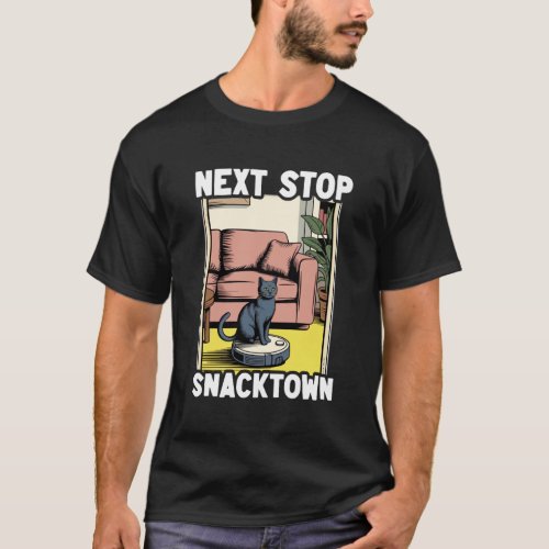 Next Stop Snacktown Cat Robot Vacuum Cleaner Cat T-Shirt