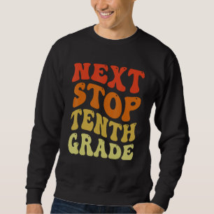 Next Stop Tenth Grade Groovy School Graduation Sweatshirt