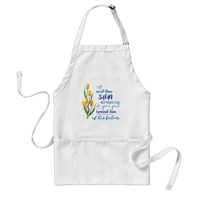 Next Time Satan Reminds You  Adult Apron (Front)