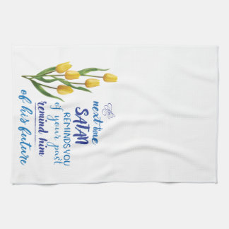 Next Time Satan Reminds You Kitchen Towel
